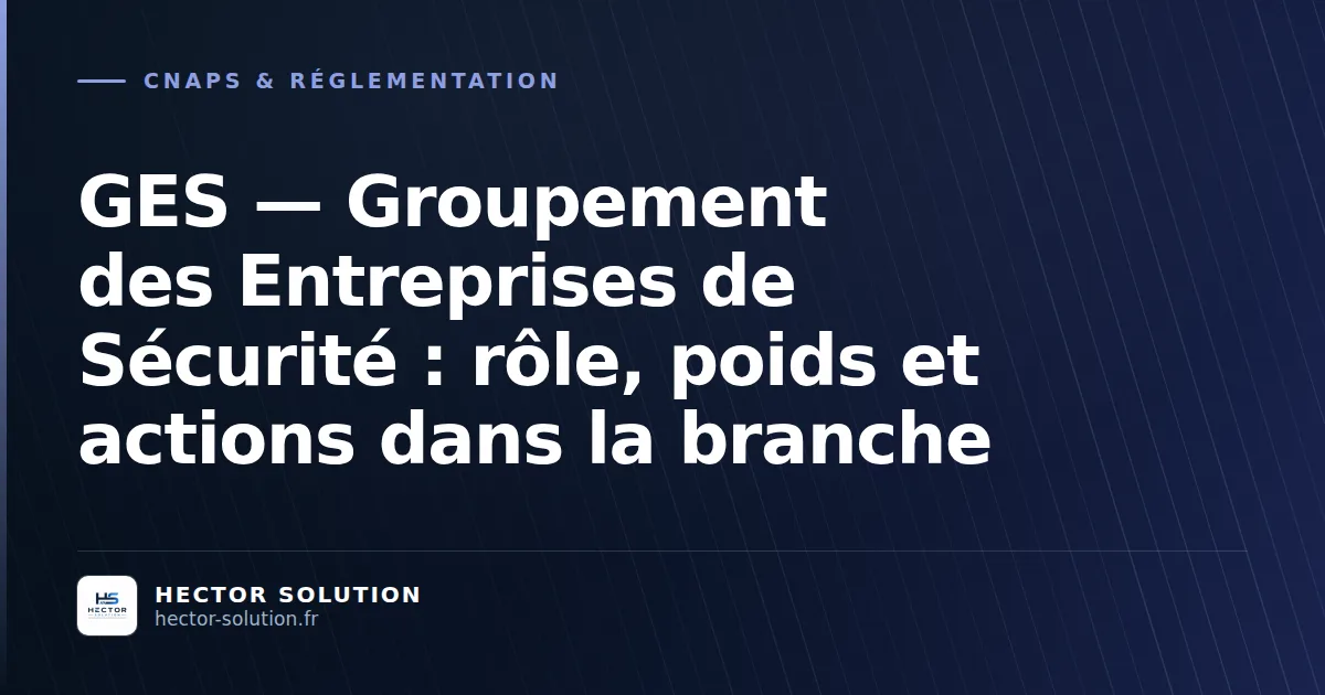 GES groupement des entreprises de sécurité organisation patronale